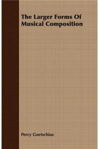 The Larger Forms Of Musical Composition