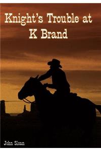 Knight's Trouble at K Brand