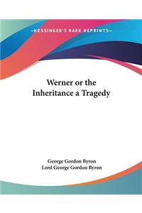 Werner or the Inheritance a Tragedy