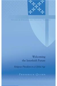 Welcoming the Interfaith Future; Religious Pluralism in a Global Age
