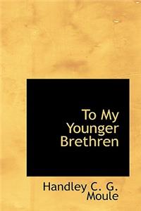 To My Younger Brethren