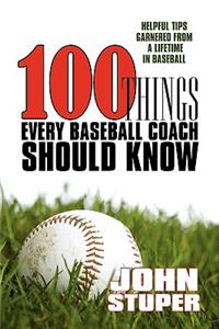 100 Things Every Baseball Coach Should Know