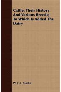 Cattle: Their History and Various Breeds; To Which Is Added the Dairy