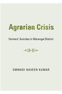 Agrarian Crisis: Farmersâ (Tm) Suicides in Warangal District
