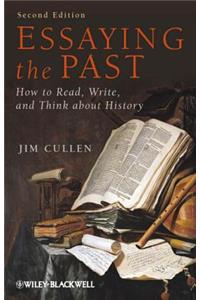 Essaying the Past 2e P: How to Read, Write, and Think About History