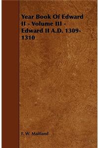 Year Book Of Edward II - Volume III - Edward II A.D. 1309-1310