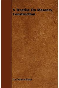 A Treatise On Masonry Construction