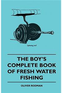 The Boy's Complete Book Of Fresh Water Fishing