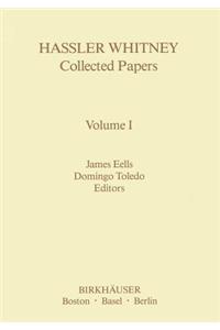 Hassler Whitney Collected Papers Volume I