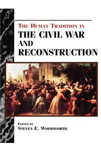 The Human Tradition in the Civil War and Reconstruction