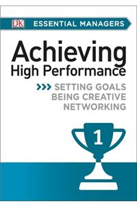 DK Essential Managers: Achieving High Performance