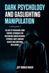 Dark Psychology and Gaslighting Manipulation