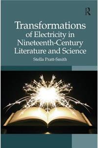 Transformations of Electricity in Nineteenth-Century Literature and Science