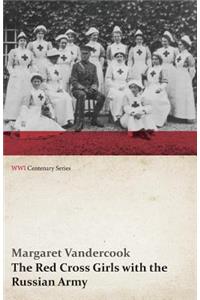 The Red Cross Girls with the Russian Army (WWI Centenary Series)