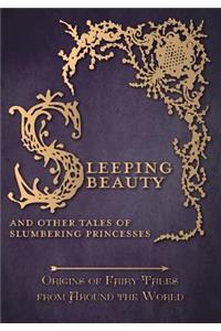 Sleeping Beauty - And Other Tales of Slumbering Princesses (Origins of Fairy Tales from Around the World)