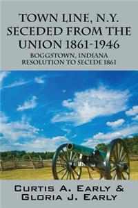 Town Line, N.Y. Seceded from the Union 1861-1946