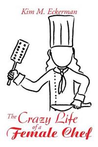 Crazy Life of a Female Chef