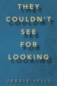 They Couldn't See for Looking