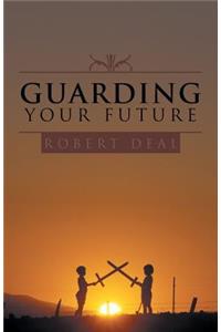 Guarding Your Future