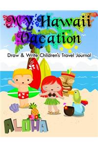 My Hawaii Vacation - Draw & Write Children's Travel Journal