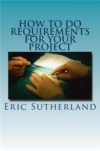 How to do Requirements for your Project