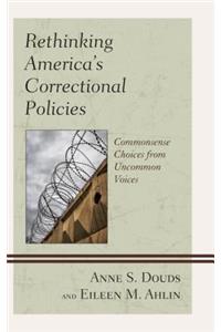 Rethinking America’s Correctional Policies