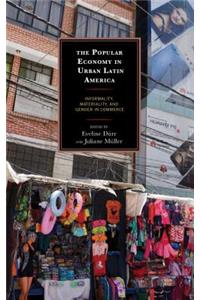The Popular Economy in Urban Latin America