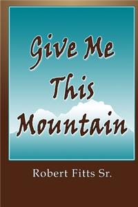 Give Me This Mountain