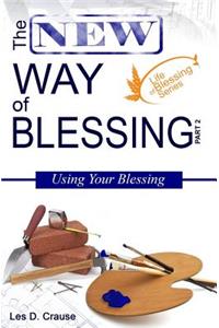 New Way of Blessing Part 2 - Using Your Blessing