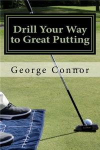 Drill Your Way to Great Putting