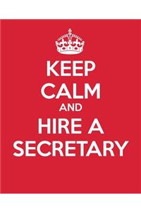 Keep Calm And Hire A Secretary