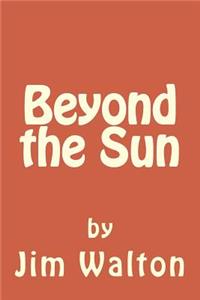 Beyond the Sun