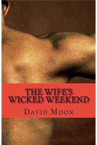 Wife's Wicked Weekend