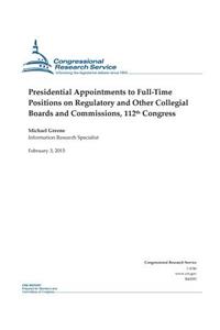 Presidential Appointments to Full-Time Positions on Regulatory and Other Collegial Boards and Commissions, 112th Congress