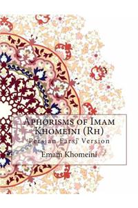 Aphorisms of Imam Khomeini (Rh)
