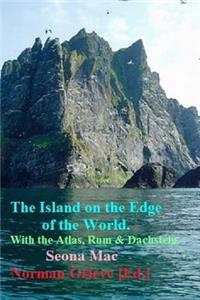 The Island on the Edge of the World.: St. Kilda, Rum, Atlas & the Dachstein.