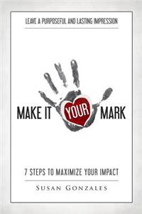 Make it YOUR Mark