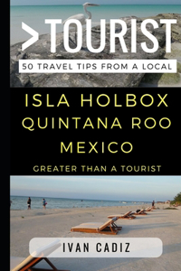 Greater Than a Tourist - Isla Holbox Quintana Roo Mexico