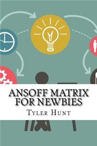 Ansoff Matrix For Newbies