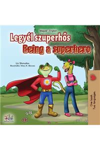 Being a Superhero (Hungarian English Bilingual Book)