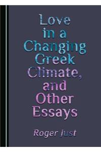 Love in a Changing Greek Climate, and Other Essays