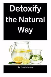 Detoxify the Natural Way