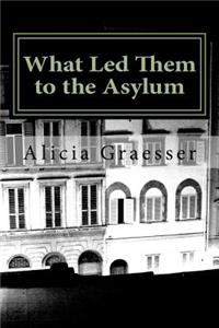 What Led Them to the Asylum