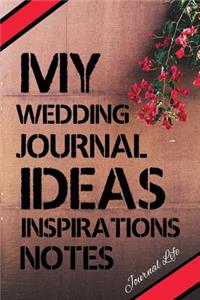 My Wedding Journal Ideas, Inspirations, Notes