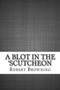 A Blot in the 'Scutcheon