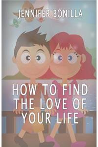 How To Find The Love of Your Life