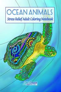 Ocean Animals: Stress Relief Adult Coloring Notebook