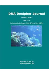 DNA Decipher Journal Volume 6 Issue 2: On Genetic Code, Origin of Life & Wave View of DNA