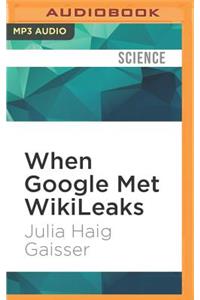 When Google Met Wikileaks