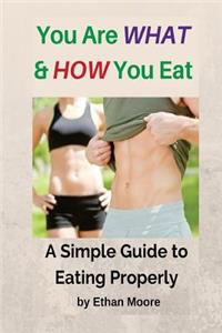 You Are WHAT and HOW You Eat